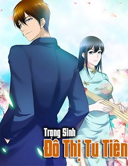 Trọng Sinh Chi Đô Thị Tu Tiên [C]