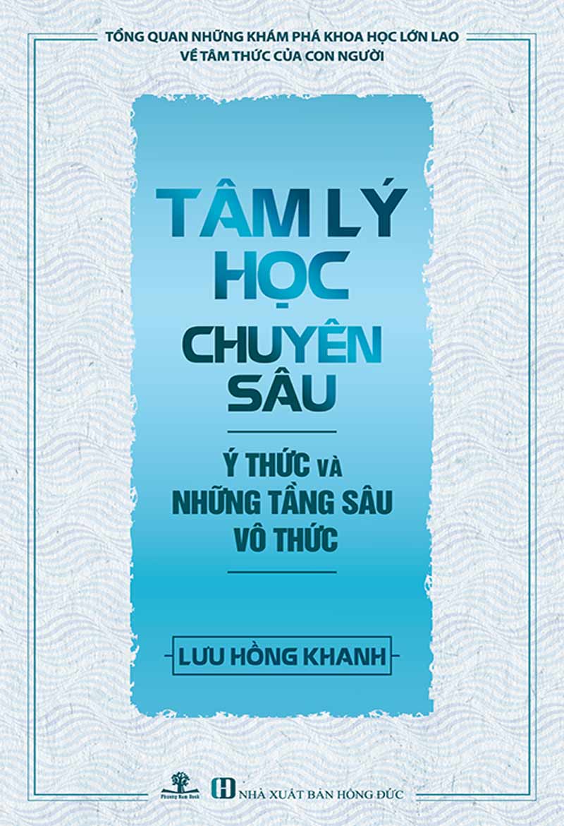 Tâm Lý Học Chuyên Sâu - Ý Thức Và Những Tầng Sâu Vô Thức