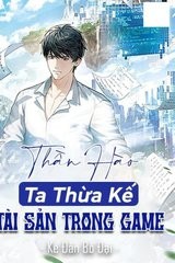 Thần Hào: Ta Thừa Kế Tài Sản Trong Game