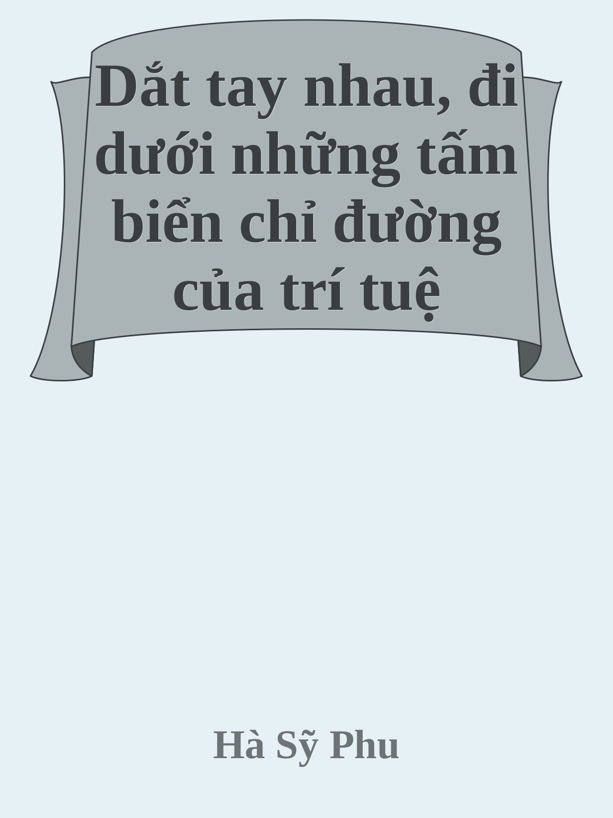 Dắt tay nhau, đi dưới những tấm biển chỉ đường của trí tuệ