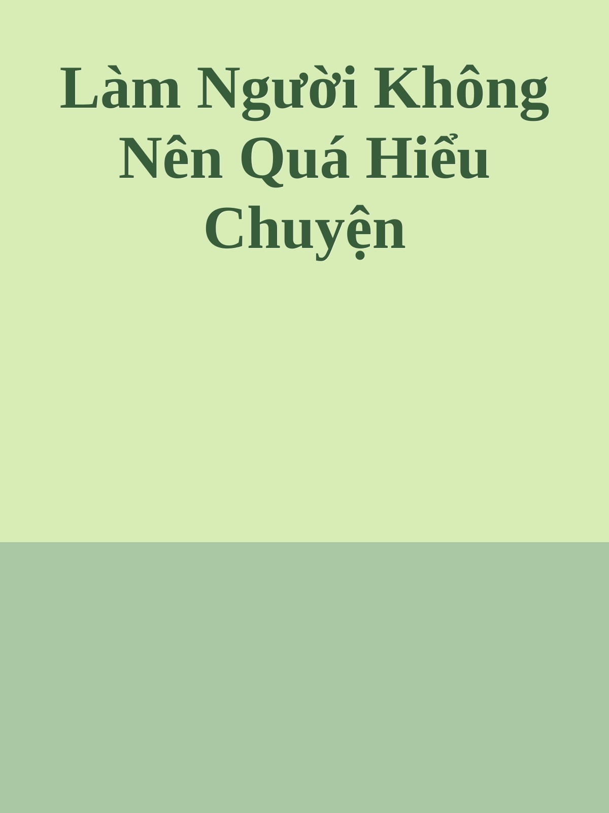 Làm Người Không Nên Quá Hiểu Chuyện