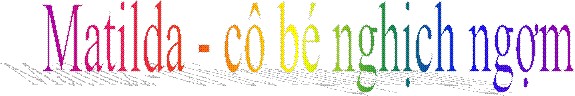 Matilda - Co be nghich ngom