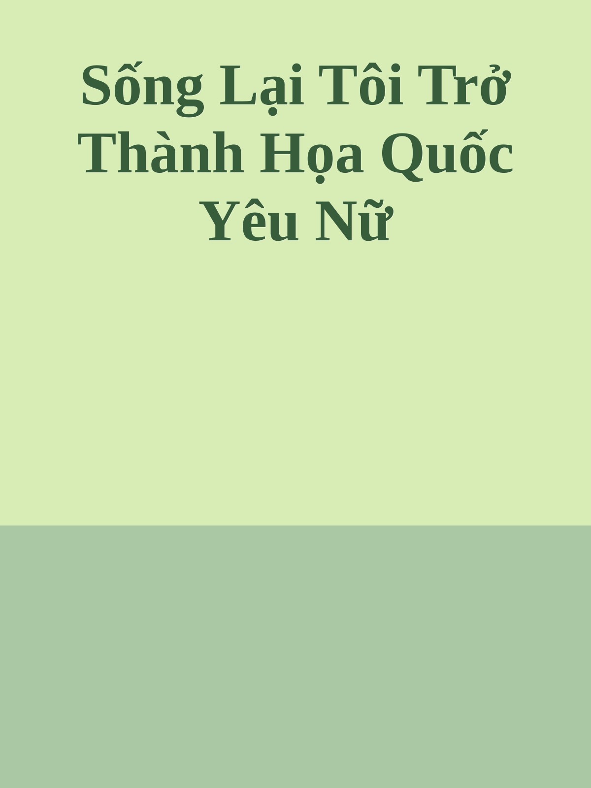 Sống Lại Tôi Trở Thành Họa Quốc Yêu Nữ