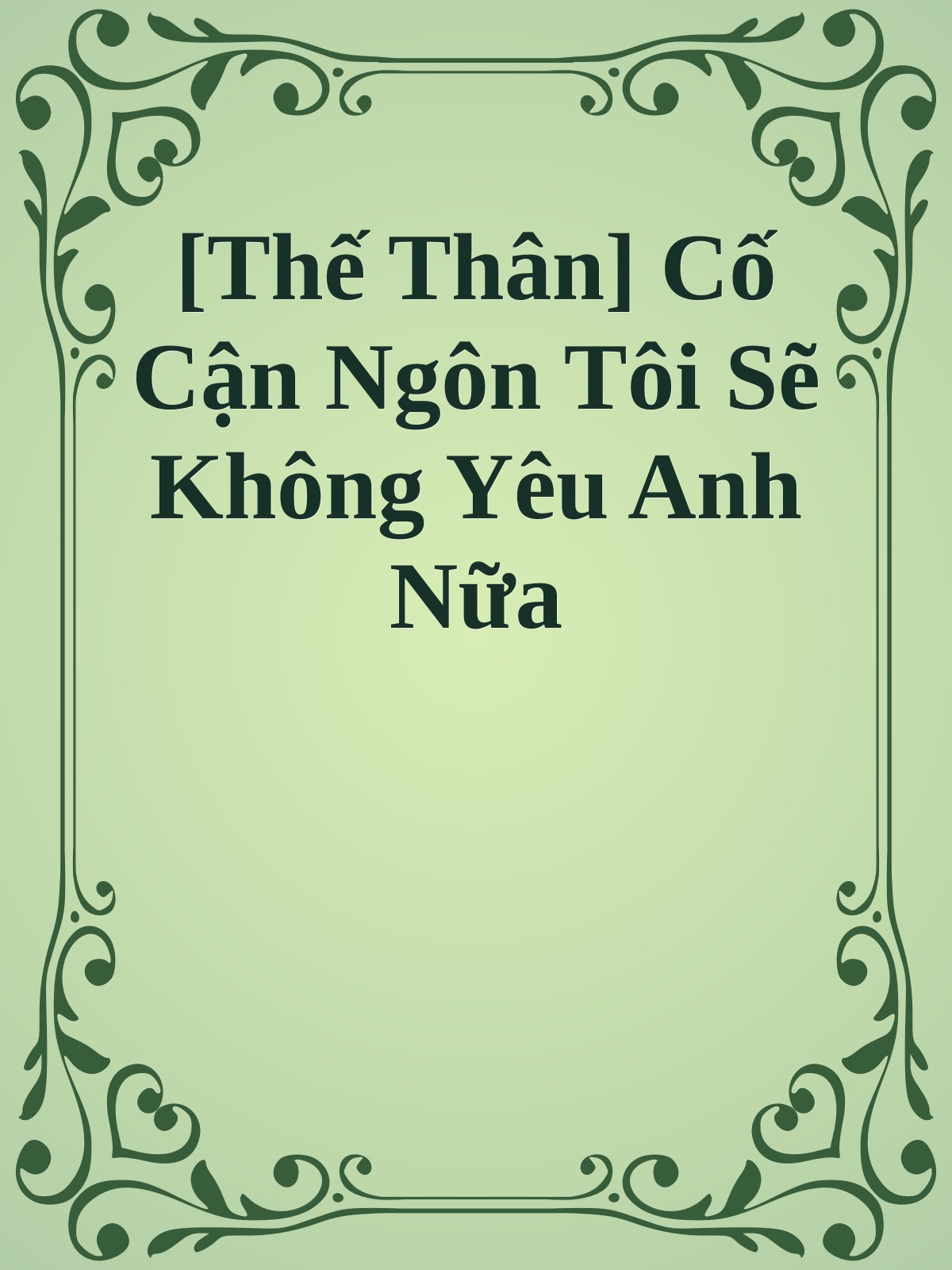 [Thế Thân] Cố Cận Ngôn Tôi Sẽ Không Yêu Anh Nữa