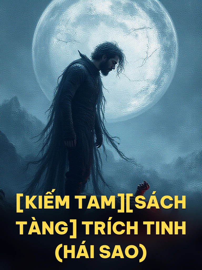 [Kiếm Tam][Sách Tàng] Trích Tinh (Hái Sao)