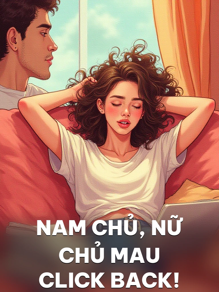 Nam Chủ, Nữ Chủ Mau Click Back!