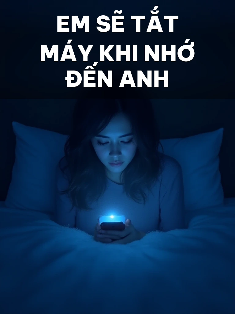 Em Sẽ Tắt Máy Khi Nhớ Đến Anh