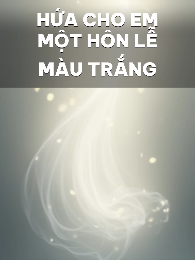 Hứa Cho Em Một Hôn Lễ Màu Trắng