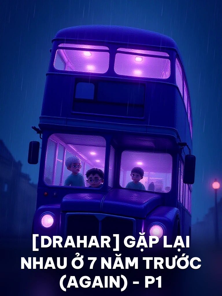 [DraHar] Gặp Lại Nhau Ở 7 Năm Trước (Again) - P1