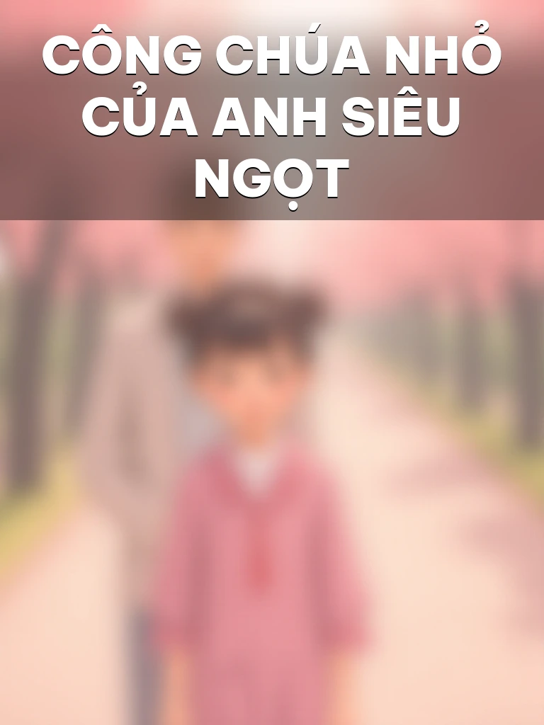 Công Chúa Nhỏ Của Anh Siêu Ngọt