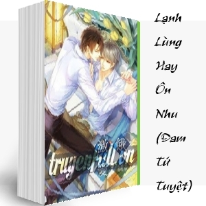 Lạnh Lùng Hay Ôn Nhu (Đam Tứ Tuyệt)