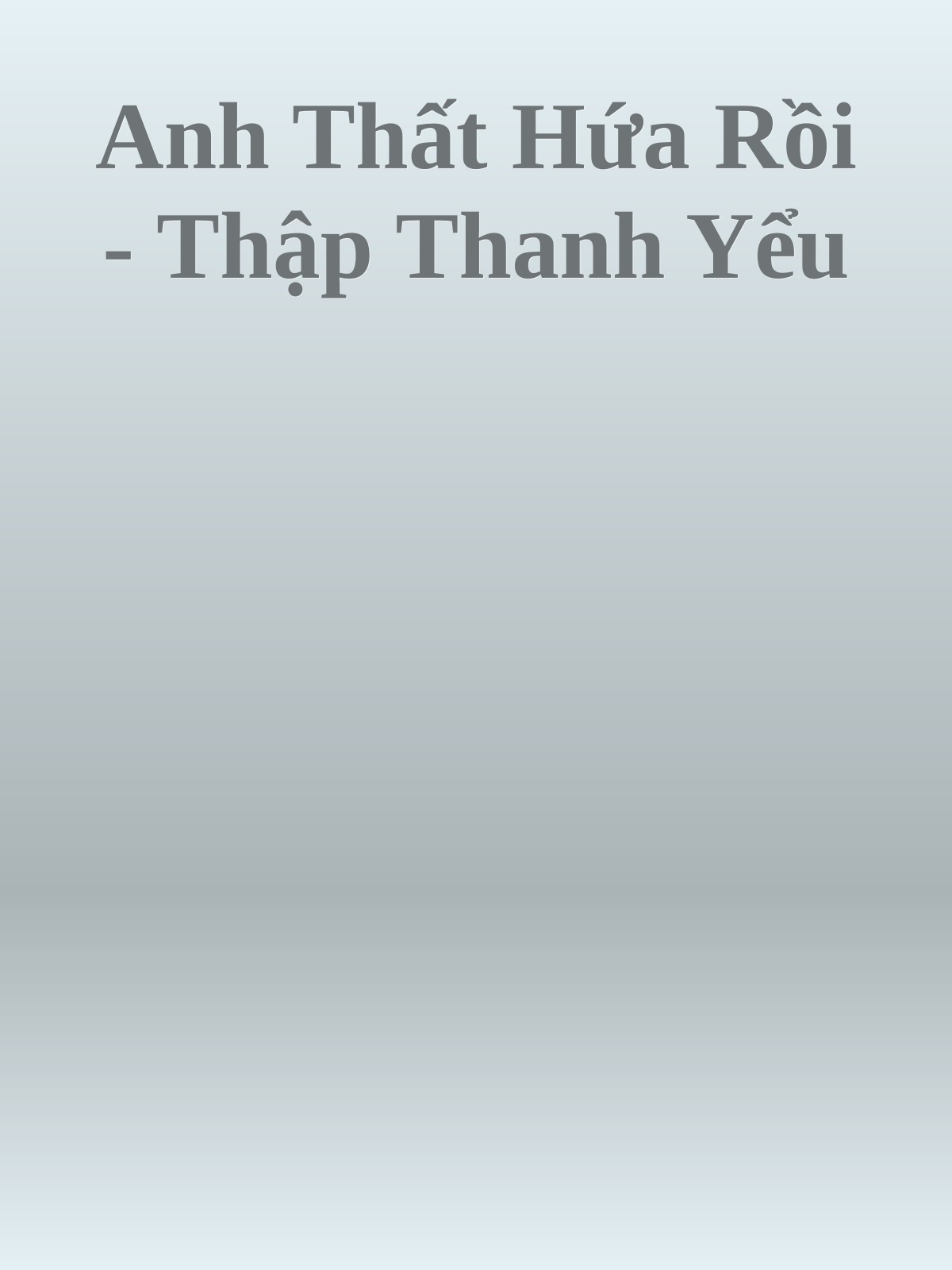 Anh Thất Hứa Rồi - Thập Thanh Yểu