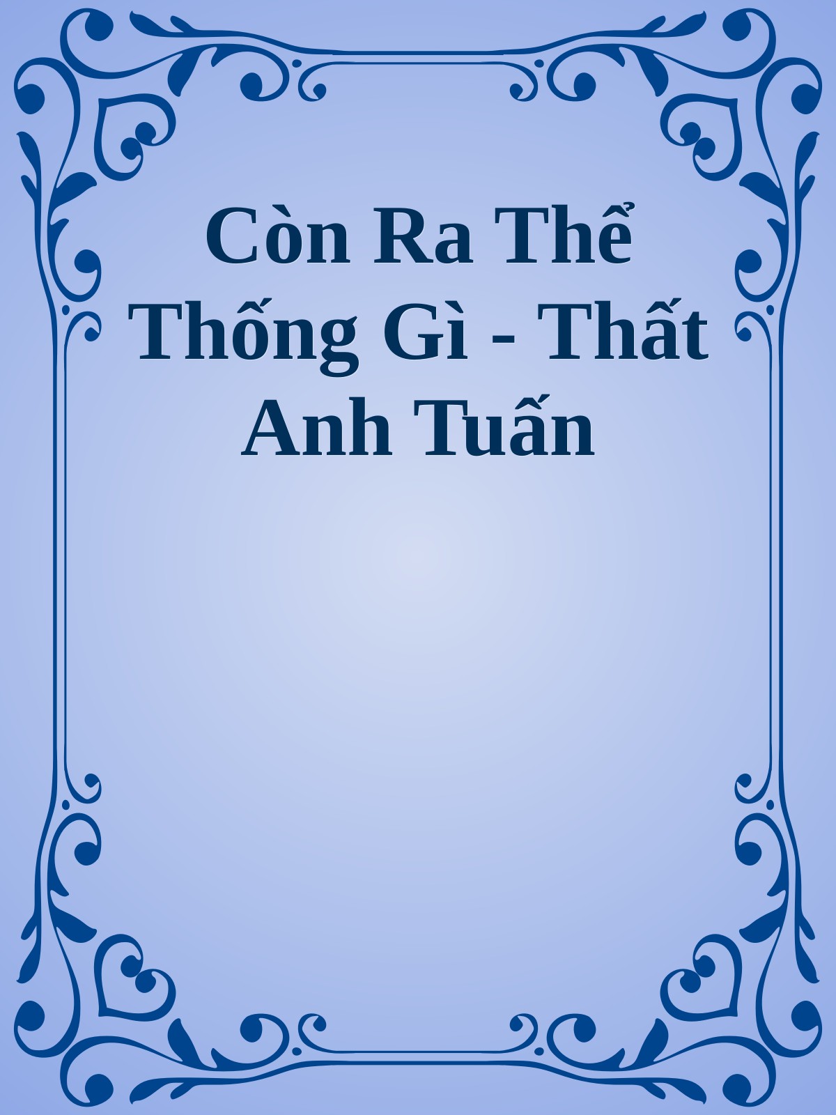 Còn Ra Thể Thống Gì - Thất Anh Tuấn