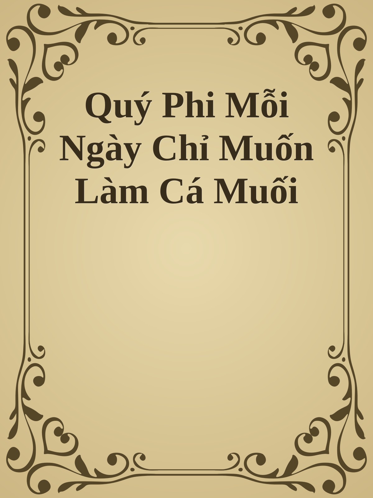 Quý Phi Mỗi Ngày Chỉ Muốn Làm Cá Muối