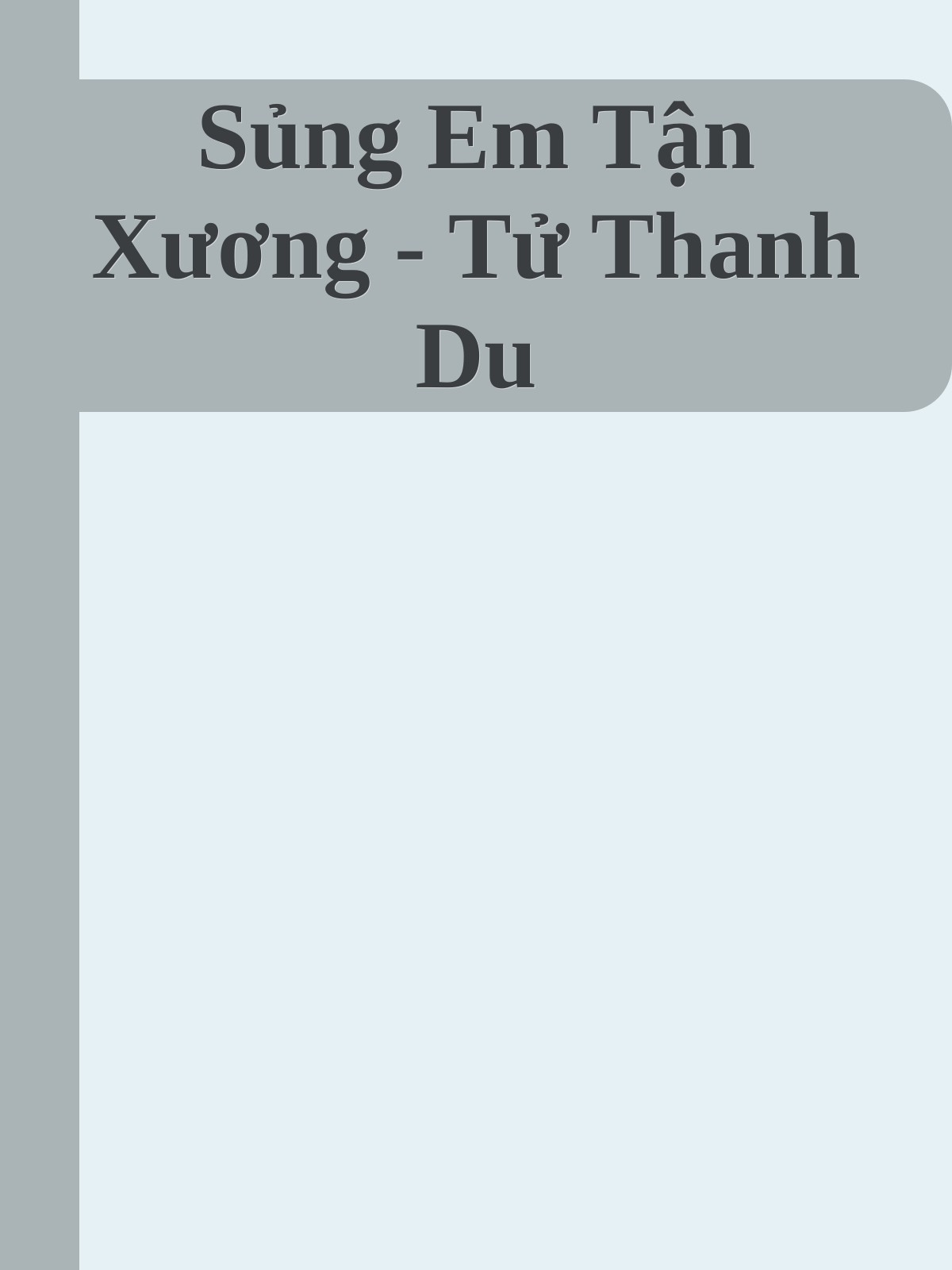 Sủng Em Tận Xương - Tử Thanh Du