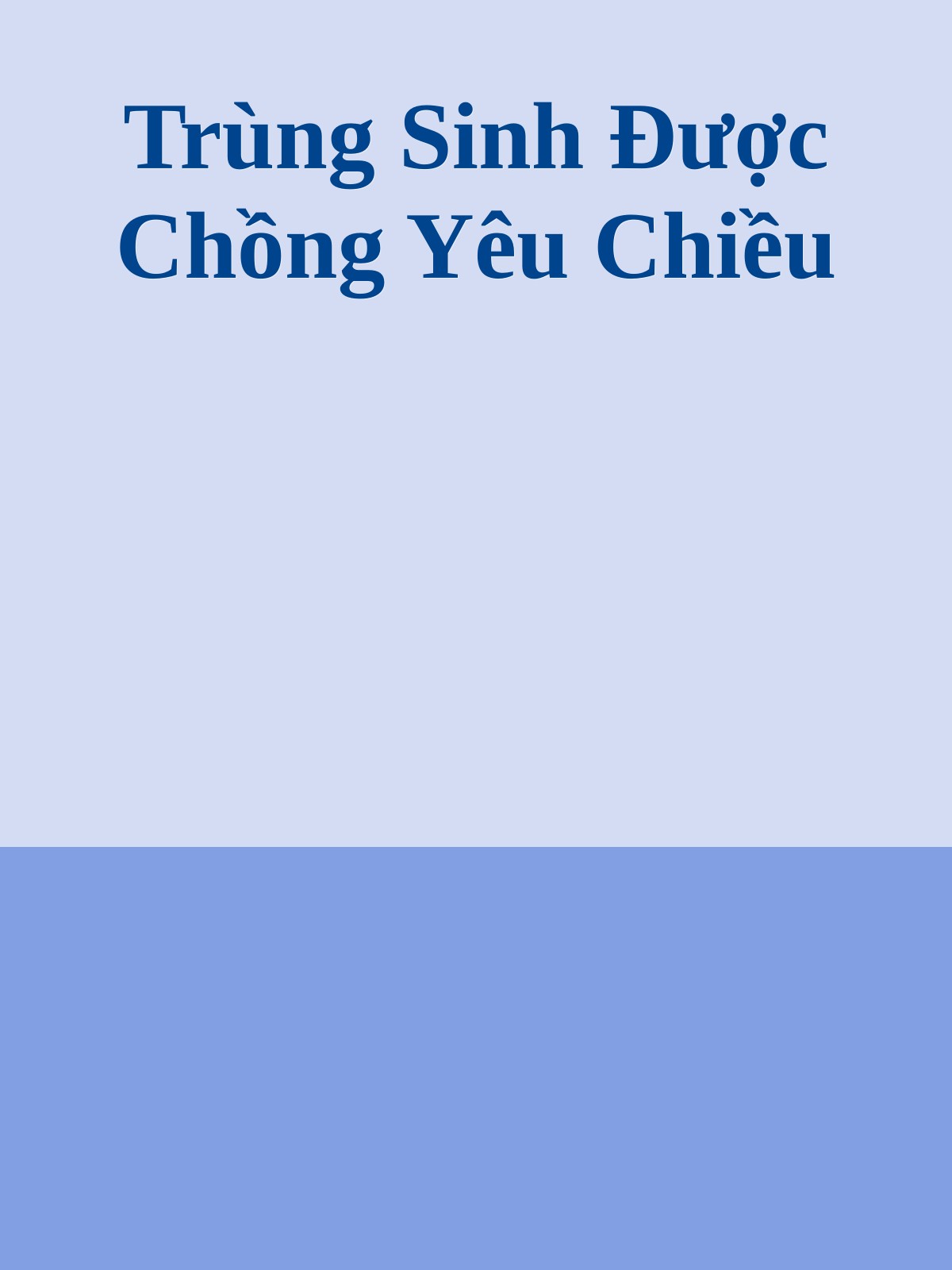 Trùng Sinh Được Chồng Yêu Chiều