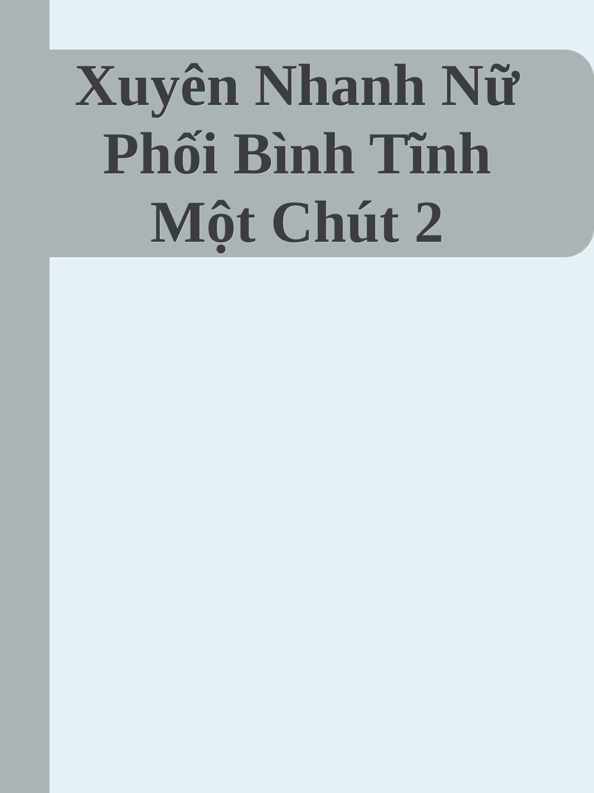 Xuyên Nhanh Nữ Phối Bình Tĩnh Một Chút 2