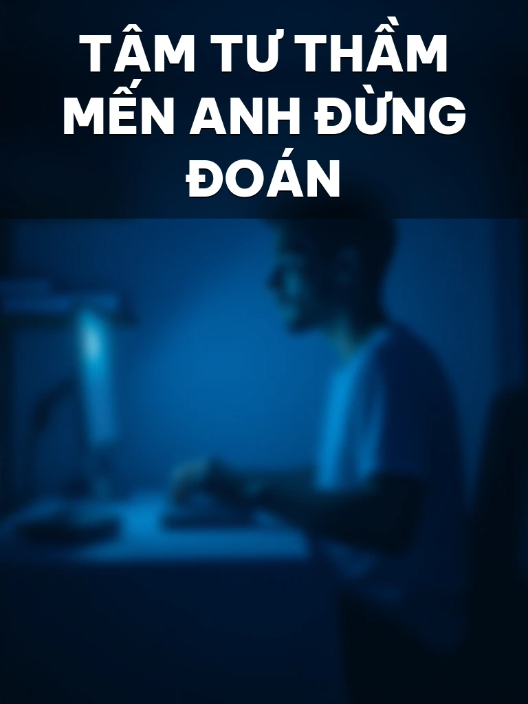 Tâm Tư Thầm Mến Anh Đừng Đoán