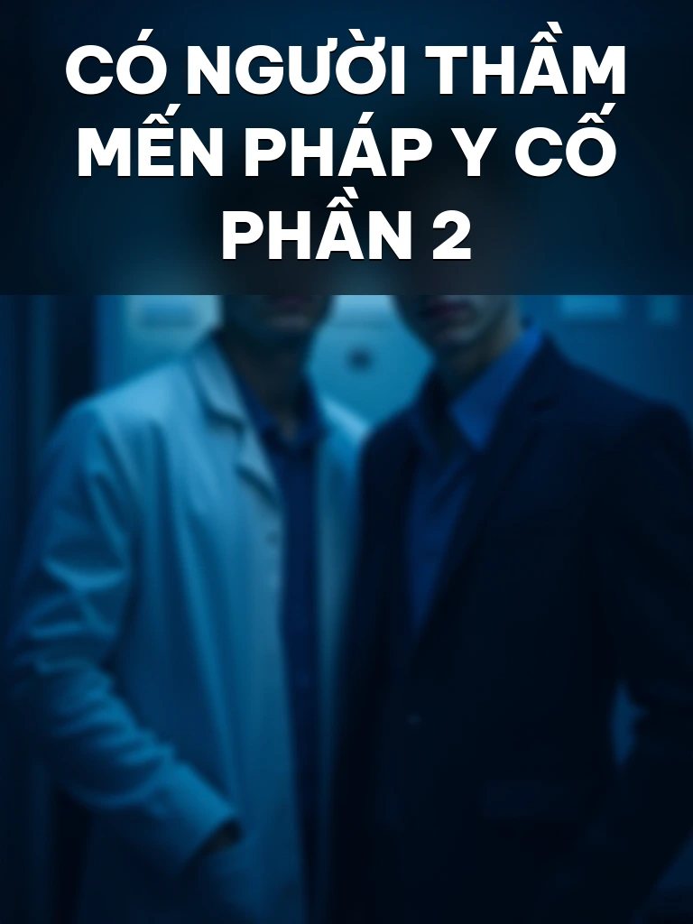 Có Người Thầm Mến Pháp Y Cố Phần 2