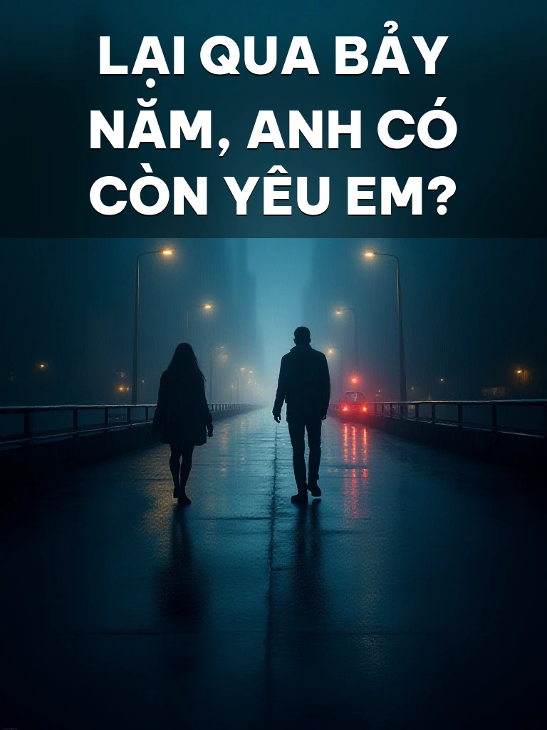 Lại Qua Bảy Năm, Anh Có Còn Yêu Em?